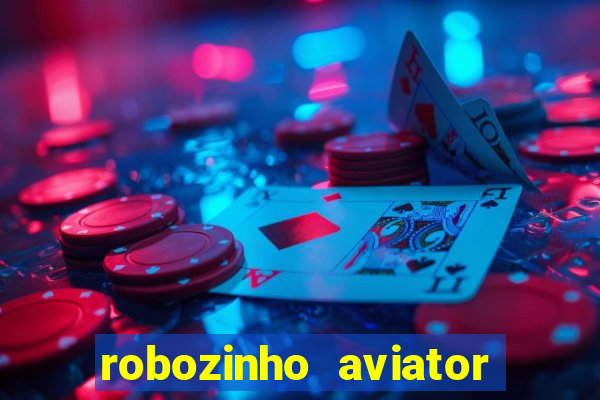 robozinho aviator bet nacional